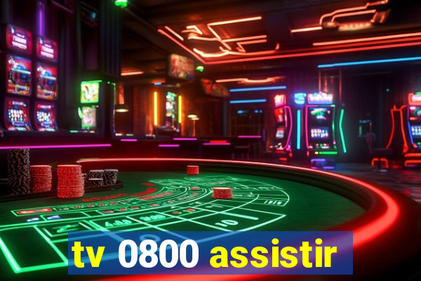 tv 0800 assistir